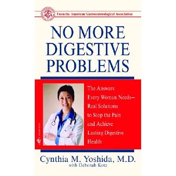 No More Digestive Problems: The Answere Every Woman Needs-Real Solutions to Stop the Pain and Achieve Lasting Digestive Health