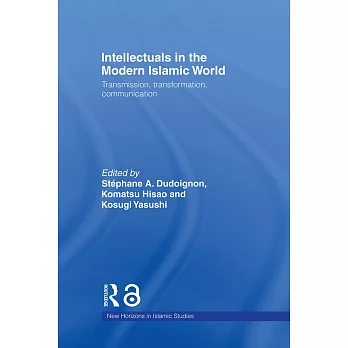 Intellectuals in the Modern Islamic World: Transmission, Transformation And Communication