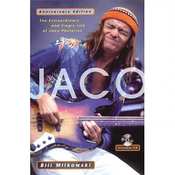 Jaco: The Extraordinary And Tragic Life of Jaco Pastorius