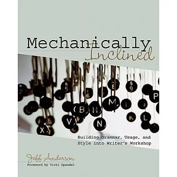 Mechanically Inclined: Building Grammar, Usage, And Style into Writer’s Workshop