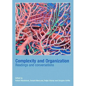 Complexity and organization : readings and conversations / edited by Robert MacIntosh ... [et al.].