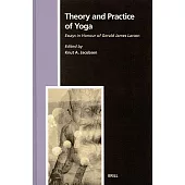 Theory And Practice of Yoga: Essays in Honour of Gerald James Larson
