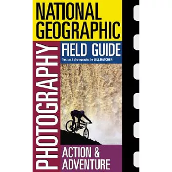 National Geographic Photography Field Guide: Action & adventure