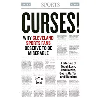 Curses! Why Cleveland Sports Fans Deserve to Be Miserable: A Lifetime of Tough Breaks, Bad Luck, Dumb Moves, Goofs, Gaffes, And