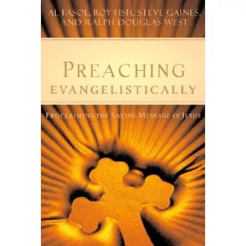 Preaching Evangelistically: Proclaiming the Saving Message of Jesus