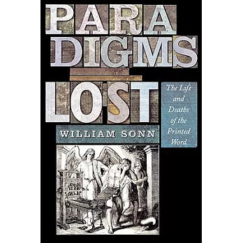 Paradigms Lost: The Life And Deaths of the Printed Word