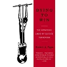 Dying to Win: The Strategic Logic of Suicide Terrorism