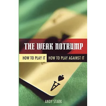 The Weak Notrump: How to Play It, How to Play Against It