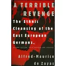 A Terrible Revenge: The Ethnic Cleansing of the East European Germans