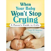 When Your Baby Won’t Stop Crying: A Parent’s Guide to Colic