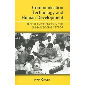 Communication Technology And Human Development: Recent Experiences in the Indian Social Sector
