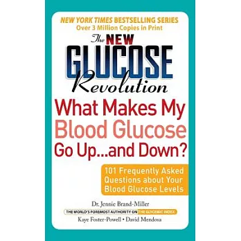 The New Glucose Revolution What Makes My Blood Glucose Go Up . . . and Down?: 101 Frequently Asked Questions about Your Blood Glucose Levels