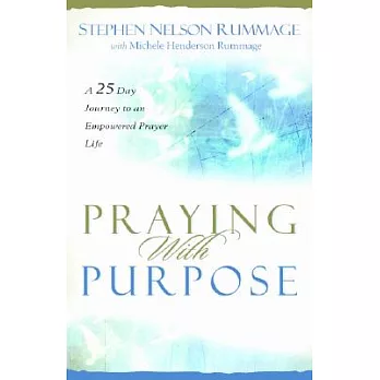 Praying With Purpose: A 28-Day Journey to an Empowered Prayer Life