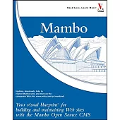 Mambo: Your Visual Blueprint for Building And Maintaining Web Sites With the Mambo Open Source CMS