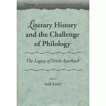 Literary History and the Challenge of Philology: The Legacy of Erich Auerbach
