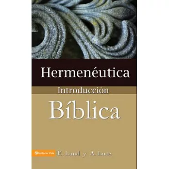 Hermeneutica: Introduccion Biblica = Heremneutics
