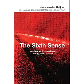 The Sixth Sense: Accelerating Organizational Learning With Scenarios