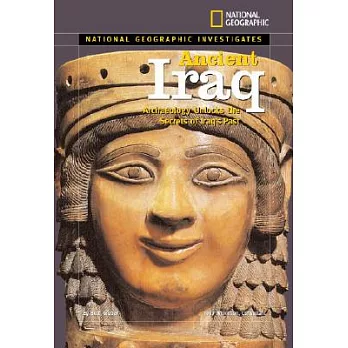 National Geographic investigates ancient Iraq : archaeology unlocks the secrets of Iraq