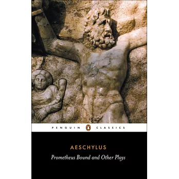 Prometheus Bound/the Suppliants/Seven Against Thebes/the Persians