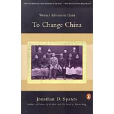 To Change China: Western Advisers in China, 1620-1960