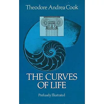 The Curves of Life: Being an Account of Spiral Formations and Their Application to Growth in Nature, to Science, and to Art : Wi