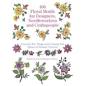 400 Floral Motifs for Designers, Needleworkers and Craftspeople: From the Wm. Briggs and Company Ltd. 