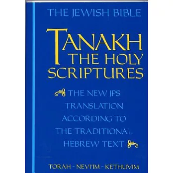 Tanakh = The Holy Scriptures : the new JPS translation according to the traditional Hebrew text.