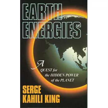 Earth Energies: A Quest for the Hidden Power of the Planet
