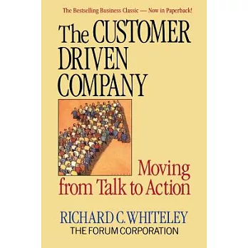 The Customer Driven Company: Moving from Talk to Action