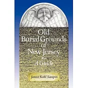Old Burial Grounds of New Jersey: A Guide
