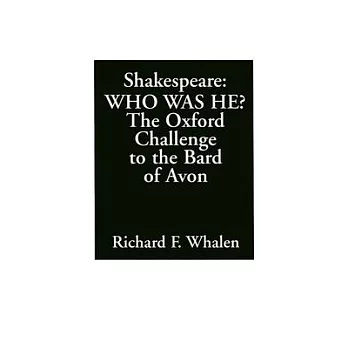 Shakespeare-Who Was He?: The Oxford Challenge to the Bard of Avon