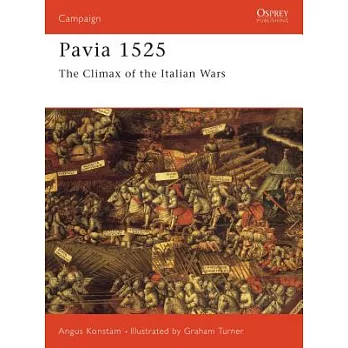 Pavia 1525: The Climax of the Italian Wars