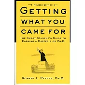 Getting What You Came for: The Smart Student’s Guide to Earning an M.A. or a Ph.D.