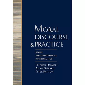 Moral Discourse and Practice: Some Philosophical Approaches