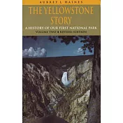 The Yellowstone Story, Revised Edition, Volume II: A History of Our First National Park