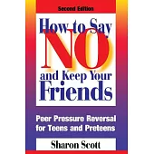 How to Say No and Keep Your Friends: Peer Pressure Reversal for Teens and Preteens
