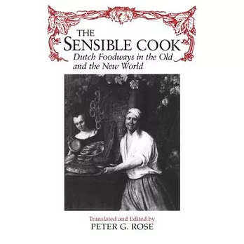The Sensible Cook: Dutch Foodways in the Old and the New World