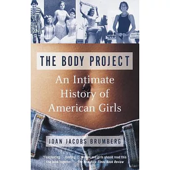 The body project : an intimate history of American girls /