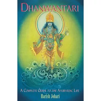 Dhanwantari: A Complete Guide to the Ayurvedic Life