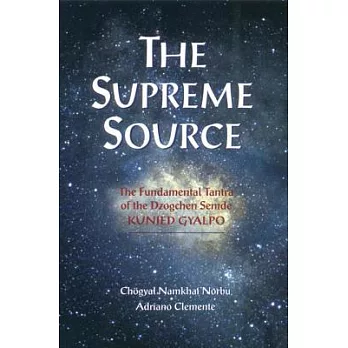 The Supreme Source: The Fundamental Tantra of Dzogchen Semde Kunjed Gyalpo