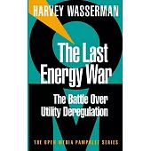 The Last Energy War: The Battle over Utility Deregulation