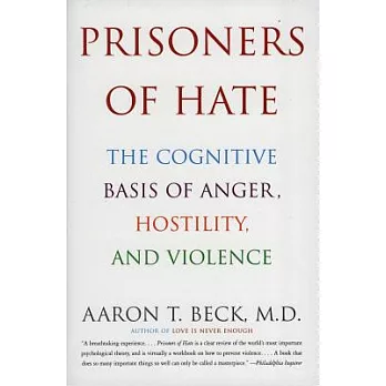 Prisoners of Hate: The Cognitive Basis of Anger, Hostility, and Violence