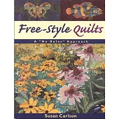 Free-Style Quilts: A ”No Rules” Approach