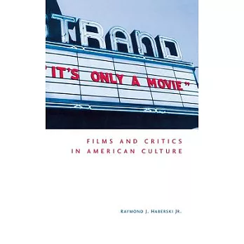 It’s Only a Movie! Films and Critics in American Culture