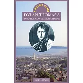 Dylan Thomas’s Swansea, Gower and Laugharne: A Pocket Guide