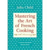 Mastering the Art of French Cooking, Volume I: 50th Anniversary