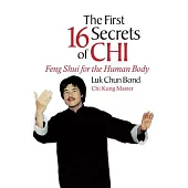 The First 16 Secrets of Chi: Feng Shui for the Human Body