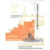 Studies in Tectonic Culture: The Poetics of Construction in Nineteenth and Twentieth Century Architecture