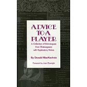 Advice to a Player: A Collection of Monologues from Shakespeare With Explanatory Notes