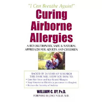 Curing Airborne Allergies: A Revolutionary, Safe and Natural Approach for Adults and Children